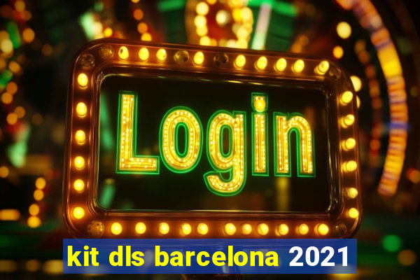 kit dls barcelona 2021